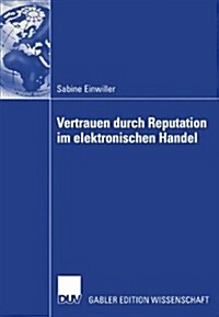Vertrauen Durch Reputation Im Elektronischen Handel (Paperback)