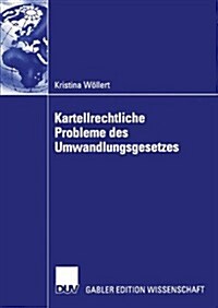 Kartellrechtliche Probleme Des Umwandlungsgesetzes (Paperback)