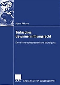 T?kisches Gewinnermittlungsrecht: Eine Bilanzrechtstheoretische W?digung (Paperback, 2003)