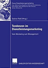 Tendenzen Im Dienstleistungsmarketing: Vom Marketing Zum Management (Paperback, 2003)