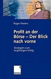 Profit an Der B?se -- Der Blick Nach Vorne: Strategien Zum Langfristigen Erfolg (Paperback, 2004)