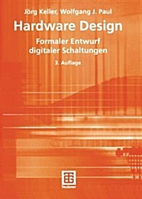 Hardware Design: Formaler Entwurf Digitaler Schaltungen (Paperback, 3, 3., Durchges. A)