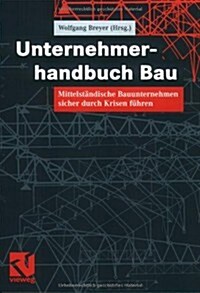 Unternehmerhandbuch Bau: Mittelst?dische Bauunternehmen Sicher Durch Krisen F?ren (Paperback, 2005)