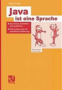 Java Ist Eine Sprache: Java Lesen, Schreiben Und Ausf?ren -- Eine Pr?ise Und Verst?dliche Einf?rung (Paperback, 2005)