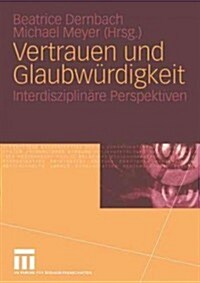 Vertrauen Und Glaubw?digkeit: Interdisziplin?e Perspektiven (Paperback, 2005)