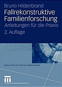 Fallrekonstruktive Familienforschung: Anleitungen F? Die Praxis (Paperback, 2, 2. Aufl. 2005)