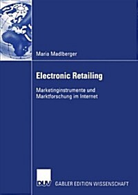 Electronic Retailing: Marketinginstrumente Und Marktforschung Im Internet (Paperback, 2004)