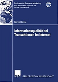 Informationsqualit? Bei Transaktionen Im Internet: Eine Informations?onomische Analyse Der Bereitstellung Und Verwendung Von Informationen Im Intern (Paperback, 2005)