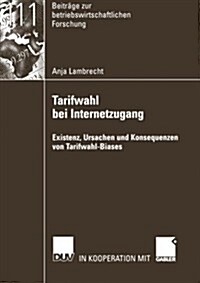 Tarifwahl Bei Internetzugang: Existenz, Ursachen Und Konsequenzen Von Tarifwahl-Biases (Paperback, 2005)