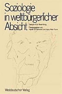 Soziologie in Weltb?gerlicher Absicht: Festschrift F? Ren?K?ig Zum 75. Geburtstag (Paperback, 1981)