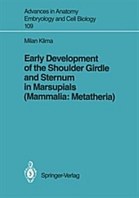 Early Development of the Shoulder Girdle and Sternum in Marsupials (Mammalia: Metatheria) (Paperback)