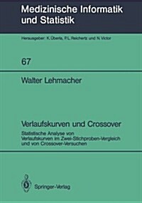 Verlaufskurven Und Crossover: Statistische Analyse Von Verlaufskurven Im Zwei-Stichproben-Vergleich Und Von Crossover-Versuchen (Paperback)