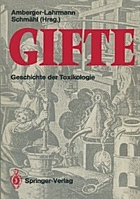 Gifte: Geschichte Der Toxikologie (Paperback, Softcover Repri)