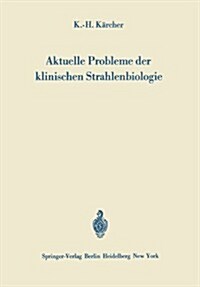 Aktuelle Probleme Der Klinischen Strahlenbiologie (Paperback, Softcover Repri)