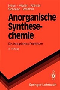 Anorganische Synthesechemie: Ein Integriertes Praktikum (Paperback, 2, 2. Aufl.)