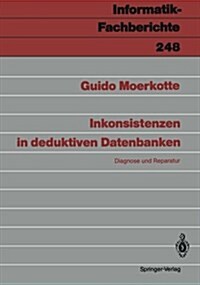 Inkonsistenzen in Deduktiven Datenbanken: Diagnose Und Reparatur (Paperback)