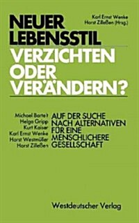 Neuer Lebensstil -- Verzichten Oder Ver?dern?: Auf Der Suche Nach Alternativen F? Eine Menschlichere Gesellschaft (Paperback, 1978)