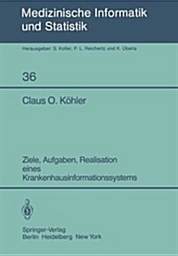 Ziele, Aufgaben, Realisation Eines Krankenhausinformationssystems (Paperback)