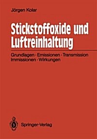 Stickstoffoxide Und Luftreinhaltung: Grundlagen, Emissionen, Transmission, Immissionen, Wirkungen (Paperback)