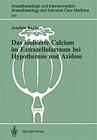 Das Ionisierte Calcium Im Extrazellularraum Bei Hypothermie Und Azidose (Paperback)