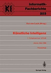 K?stliche Intelligenz: 7. Fr?jahrsschule, Kifs-89, G?ne, 11.-19. M?z 1989. Proceedings (Paperback)