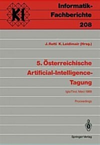 5. ?terreichische Artificial-Intelligence-Tagung: Igls/Tirol, 28.-31. M?z 1989 Proceedings (Paperback)