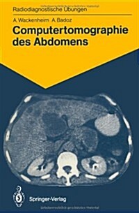 Computertomographie Des Abdomens: 85 Diagnostische ?ungen F? Studenten Und Praktische Radiologen (Paperback)