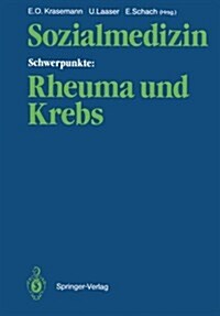 Sozialmedizin Schwerpunkte: Rheuma Und Krebs: Wissenschaftliche Jahrestagung 1985 Der Deutschen Gesellschaft F? Sozialmedizin, 25.-27. September 1985 (Paperback)