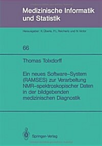 Ein Neues Software-System (Ramses) Zur Verarbeitung NMR-Spektroskopischer Daten in Der Bildgebenden Medizinischen Diagnostik (Paperback)
