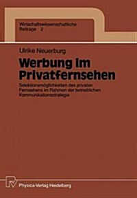 Werbung Im Privatfernsehen: Selektionsm?lichkeiten Des Privaten Fernsehens Im Rahmen Der Betrieblichen Kommunikationsstrategie (Paperback)