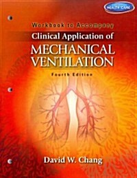 Clinical Application of Mechanical Ventilation (Paperback, 4, Workbook)