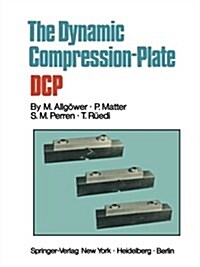 The Dynamic Compression Plate Dcp (Paperback, 1973. REV. Prin)