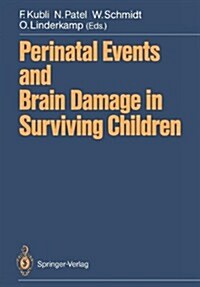 Perinatal Events and Brain Damage in Surviving Children: Based on Papers Presented at an International Conference Held in Heidelberg in 1986 (Paperback, Softcover Repri)