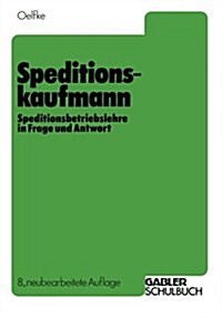 Speditionskaufmann: Speditionsbetriebslehre in Frage Und Antwort (Paperback, 8, 8. Aufl. 1984)