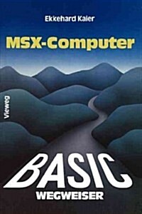 Basic-Wegweiser F? Msx-Computer: Datenverarbeitung Mit Msx-Basic Unter Msx-DOS (Paperback, 1985)