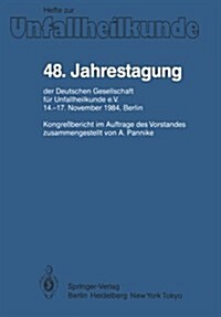 48. Jahrestagung Der Deutschen Gesellschaft F? Unfallheilkunde E.V.: 14.-17. November 1984, Berlin (Paperback)