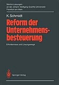 Reform Der Unternehmensbesteuerung: Erfordernisse Und L?ungswege. 2. Merton-Lesung an Der Johann Wolfgang Goethe-Universit? Frankfurt Am Main (Paperback)