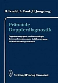 Pr?atale Dopplerdiagnostik: Dopplersonographie Und Morphologie Der Uterofetoplazentaren Gef癌versorgung Bei Risikoschwangerschaften (Paperback, Softcover Repri)