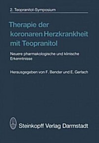 Therapie Der Koronaren Herzkrankheit Mit Teopranitol: Neuere Pharmakologische Und Klinische Erkenntnisse (Paperback)