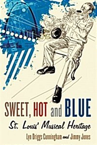 Sweet, Hot and Blue: St. Louis Musical Heritage (Paperback)