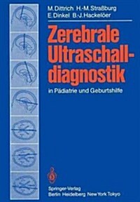 Zerebrale Ultraschalldiagnostik in P?iatrie Und Geburtshilfe (Paperback, Softcover Repri)