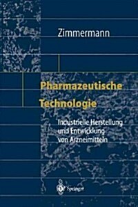 Pharmazeutische Technologie: Industrielle Herstellung Und Entwicklung Von Arzneimitteln (Paperback, Softcover Repri)