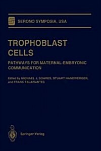 Trophoblast Cells: Pathways for Maternal-Embryonic Communication (Paperback, Softcover Repri)