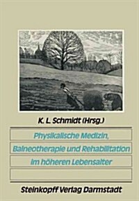 Physikalische Medizin, Balneotherapie Und Rehabilitation Im H?eren Lebensalter (Paperback, Softcover Repri)