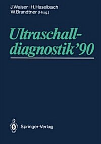 Ultraschalldiagnostik 90: Drei-L?der-Treffen Bregenz 14. Gemeinsame Tagung Der Deutschen, ?terreichischen Und Schweizer Gesellschaft F? Ultra (Paperback, Softcover Repri)
