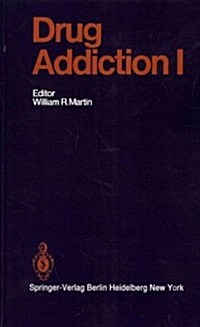 Drug Addiction I: Morphine, Sedative/Hypnotic and Alcohol Dependence (Paperback, Softcover Repri)