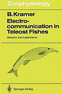 Electrocommunication in Teleost Fishes: Behavior and Experiments (Paperback, Softcover Repri)