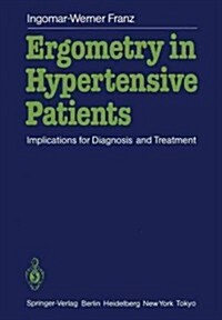 Ergometry in Hypertensive Patients: Implications for Diagnosis and Treatment (Paperback, Softcover Repri)