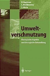 Umweltverschmutzung: ?ologische Aspekte Und Biologische Behandlung (Paperback, Softcover Repri)