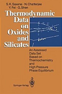 Thermodynamic Data on Oxides and Silicates: An Assessed Data Set Based on Thermochemistry and High Pressure Phase Equilibrium (Paperback, Softcover Repri)
